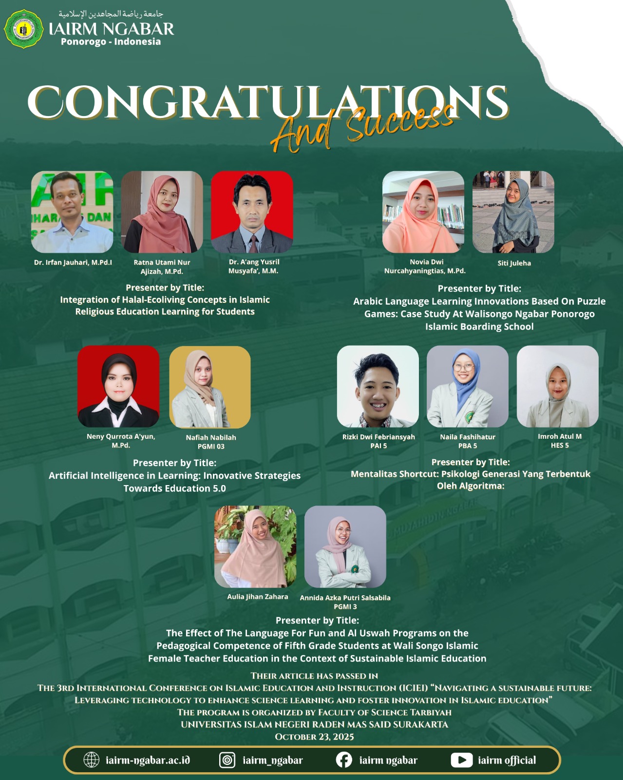 CONGRATULATIONS And SUCCESS THEIR ARTIKEL HAS PASSED IN THE 3RD INTERNATIONAL CONFERENCE (ICIEI) "NAVIGATING A SUSTAINABLE FUTURE: LEVERAGING TECHNOLOGY TO ENHANCE SCIENCE LEARNING AND FOSTER INNOVATION IN ISLAMIC EDUCATION" THE PROGRAM IS ORGANIZED BY FAKULTY OF SCIENCE TARBIYAH UNIVERSITAS ISLAM NEGERI RADEN MAS SAID SURAKARTA CONGRATULATIONS And SUCCESS THEIR ARTIKEL HAS PASSED IN THE 3RD INTERNATIONAL CONFERENCE (ICIEI) "NAVIGATING A SUSTAINABLE FUTURE: LEVERAGING TECHNOLOGY TO ENHANCE SCIENCE LEARNING AND FOSTER INNOVATION IN ISLAMIC EDUCATION" THE PROGRAM IS ORGANIZED BY FAKULTY OF SCIENCE TARBIYAH UNIVERSITAS ISLAM NEGERI RADEN MAS SAID SURAKARTA